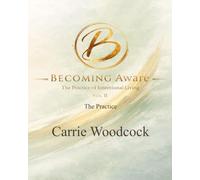 Becoming Aware: The Practice of Intentional Living: Volume II