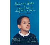 Becoming Baba: Fatherhood, Faith, and Finding Meaning in America