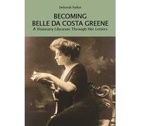 Becoming Belle da Costa Greene. A visionary librarian through her letters