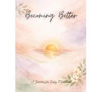 Becoming Better: A Journal for Daily Motivation