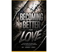 BECOMING BETTER FOR LOVE: A Journey of Growth, Respect, and Real Connection