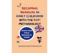 Becoming Bilingual in Early Childhood with the Bop! Methodology: Includes pedagogical content for English language acquisition