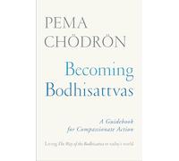 Becoming Bodhisattvas: A Guidebook for Compassionate Action
