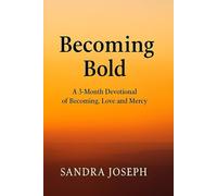 Becoming Bold: A 3-Month Devotional of Becoming, Love and Mercy