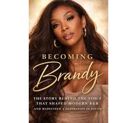 Becoming Brandy: The Story Behind the Voice That Shaped Modern R&B and Redefined a Generation of Sound