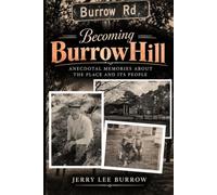 Becoming BurrowHill - Anecdotal Memories About The Place And Its People