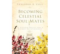 Becoming Celestial Soul Mates: Ten Golden Rules for a Richer Relationship
