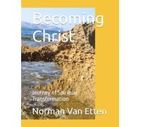 Becoming Christ: Journey of Spiritual Transformation