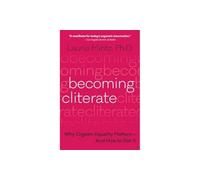 Becoming Cliterate: Why Orgasm Equality Matters--And How to Get It