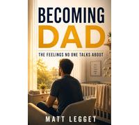 Becoming Dad: The Feelings No One Talks About