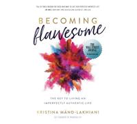 Becoming Flawesome: The Key to Living an Imperfectly Authentic Life