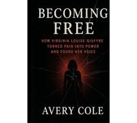 Becoming Free: How Virginia Louise Giuffre Turned Pain into Power and Found Her Voice