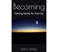 Becoming: Getting Ready for Eternity