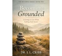 Becoming Grounded: Learning to Live When Nothing Feels Secure