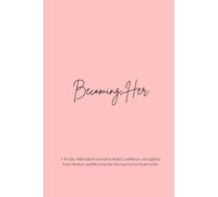 Becoming Her: 30 Day Affirmation Journal: Daily Affirmations, Gratitude, and Reflection for Positive Thinking