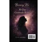 Becoming Her: 30-Day Gratitude Reset for Self-Love, Healing, and Abundance