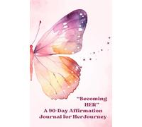 Becoming HER 90 Day Affirmation Journal