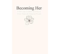 Becoming Her: A 100-Day Guided Journey to Inner Peace & Personal Power