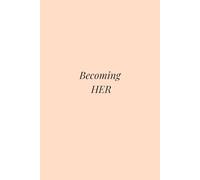 Becoming HER. A 120-Page Squared Paper Journal for Self-Growth, Manifestation, and Becoming Your Own Dream Girl | 6 x 9 inches | Aesthetic Minimalist Notebook