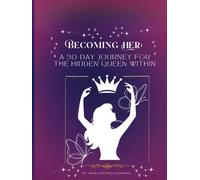 Becoming Her: A 30-day Journey For The Hidden Queen Within: A 30-Day Christian Devotional Journal for Women on Healing, Identity, and Purpose| Daily ... and Finding God's Purpose| Christian Journal