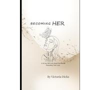 Becoming Her: A 30 Day Self-Love Reset For Women Rebuilding Their Lives