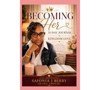 Becoming Her: A 31-Day Journal to Kingdom Love