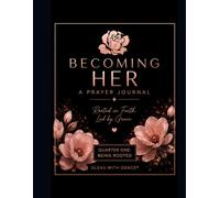 Becoming Her: A 90-Day Christian Prayer & Reflection Journal | Quarter One: Being Rooted