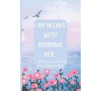 Becoming Her: A 90-Day Self-Love & Motivation Journal: Blue Floral Edition - Guided Prompts & Affirmations for Women