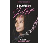 Becoming Her: A Bold Return to the Woman I Was Always Meant to Be