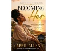 Becoming Her: A Guide to Reinventing Yourself