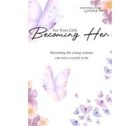 Becoming Her: A Guided Journal For Teen Girls