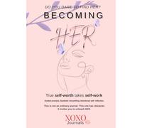 Becoming Her: A Guided Self-Discovery Journal | 120 pages, 7 x 10”