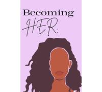 Becoming HER: A journal for the soft beginnings, bold moves and everything in between. Daily journal to help you grow, glow and evolve at every stage, for women and teens.