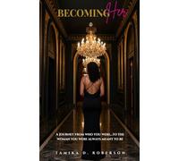 BECOMING HER: A Journey from Who You Were...to the Woman You Were Always Meant to Be