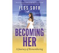 Becoming HER: A Journey of Remembering