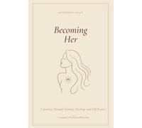Becoming Her: A Journey Through Identity, Healing, and Self-Return