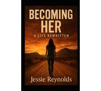 Becoming Her: A Life Rewritten