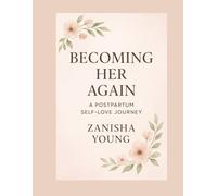 Becoming Her Again: A Postpartum Self-Love Journey Guide
