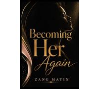 Becoming her again: A practical return to identity, self-trust, boundaries, and intentional living