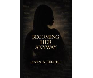 Becoming Her Anyway
