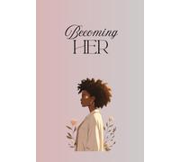 Becoming Her Blueprint: A Soft Power Glow-Up Guide for Emotional Healing, Self-Worth & Soul Alignment