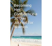 Becoming Her: Confidence-a 30 Day Journal for Women: Build Self-Worth, Overcome Self-Doubt & Step into Your Power with Guided Prompts & Affirmations