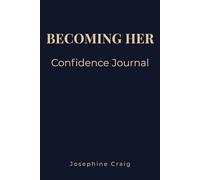 Becoming Her: Confidence: A Guided Journal for Building Confidence, Self Esteem and Personal Growth