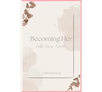 Becoming Her: Faith. Focus. Freedom