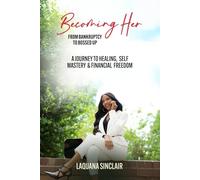Becoming Her: From Bankruptcy To Bossed Up