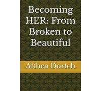 Becoming HER: From Broken to Beautiful