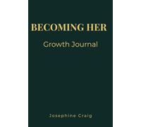Becoming Her: Growth: A Guided Journal for Personal Growth, Self-Reflection and Inner Development