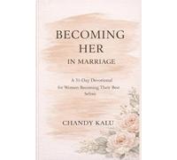 Becoming Her in Marriage: A 31-Day Devotional for Women Becoming Their Best Selves