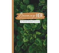 Becoming HER Journal: A 12-W uided Journey to Becoming Healed, Empowered & Renewed
