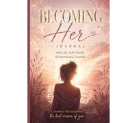 Becoming Her Journal: Soft Life, Self-Worth and Intentional Growth